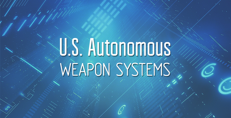 Military Analysis: U.S. UAV's, UGV's, Autonomous Weapon Systems and Military Robotics