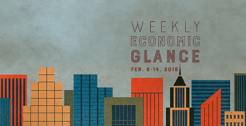 Weekly Economic Glance - Feb. 8-14, 2016