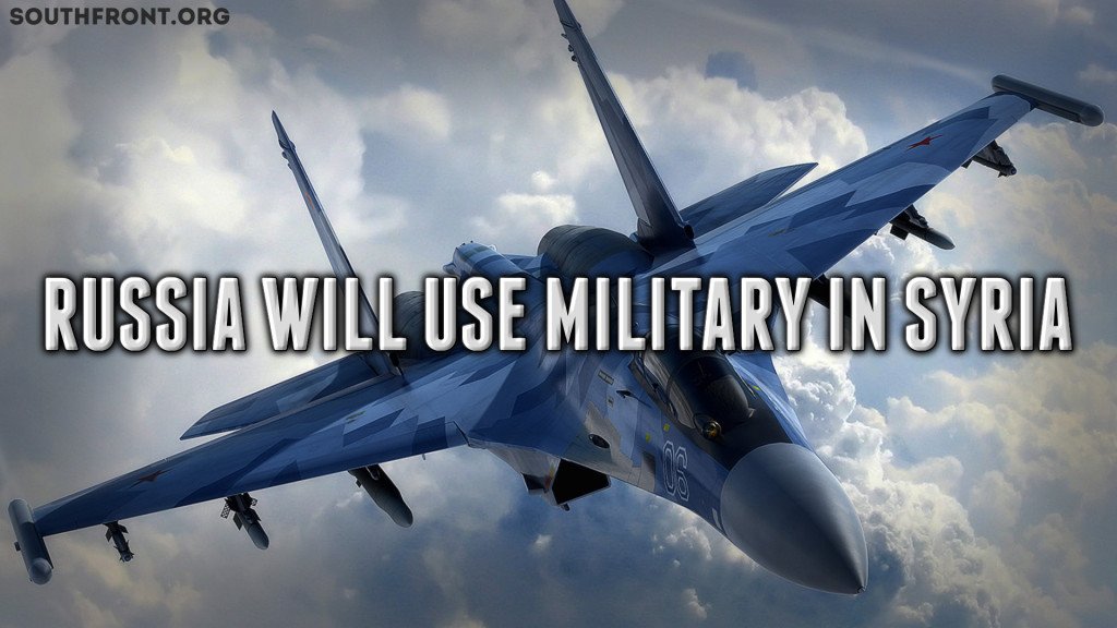 Russia will use military in Syria