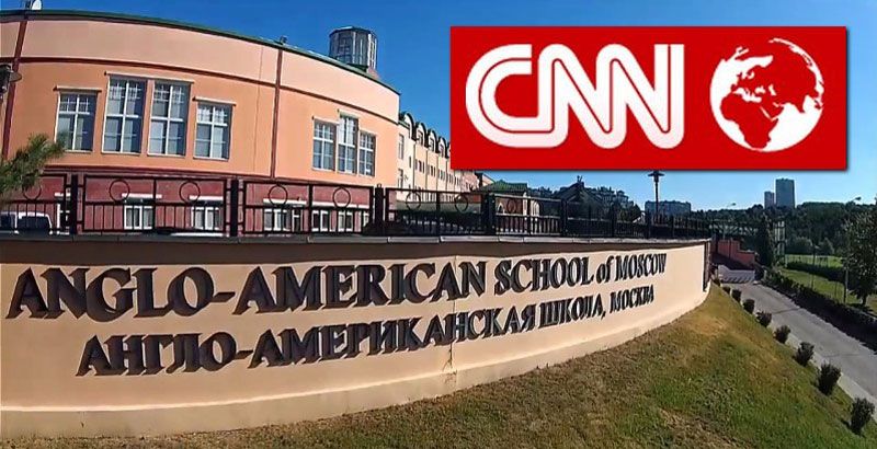 CNN Runs Fake News Story about Russia Closing Anglo-American School in Moscow
