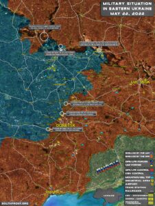 Military Situation In Eastern Ukraine On May 22, 2022 (Map Update)