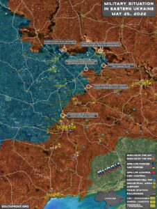Military Situation In Eastern Ukraine On May 25, 2022 (Map Update)